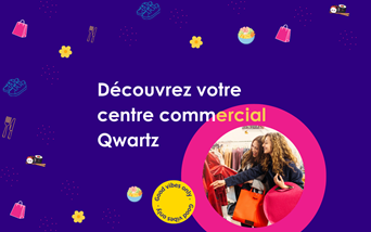 Découvrez notre centre commercial Qwartz